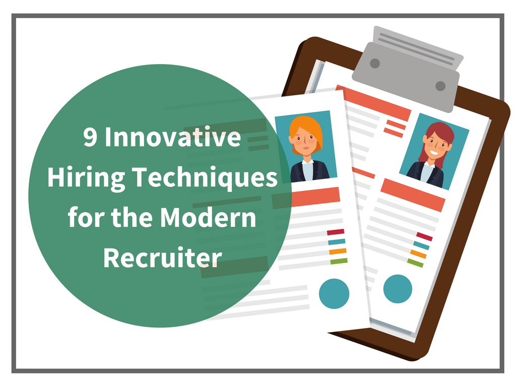9 Innovative Hiring Techniques for the Modern Recruiter